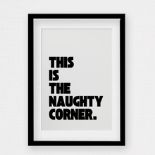 Load image into Gallery viewer, Custom script this is the naughty corner wall print in black with white background by Rock LV
