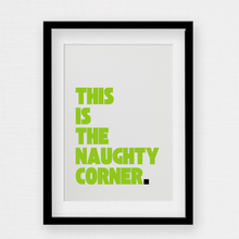 Load image into Gallery viewer, Custom script this is the naughty corner wall print in green with black full stop with white background by Rock LV
