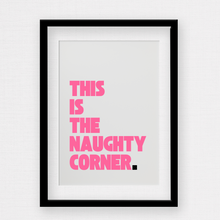 Load image into Gallery viewer, Custom script this is the naughty corner wall print in pink with black full stop with white background by Rock LV
