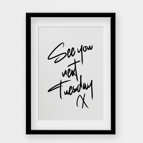 See you next Tuesday Wall Print by Rock LV With black script font