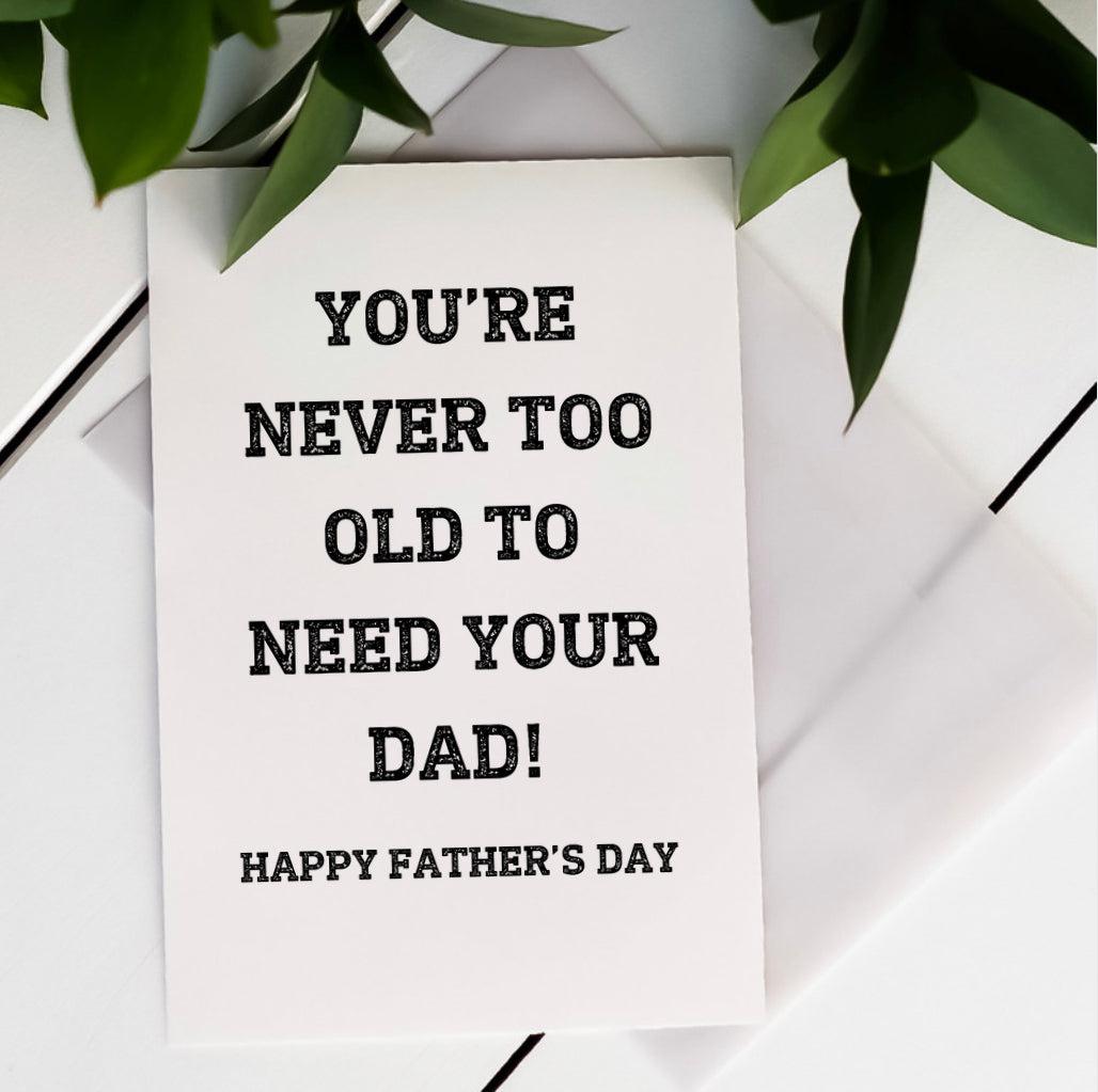 You’re never too old to need your Dad!
